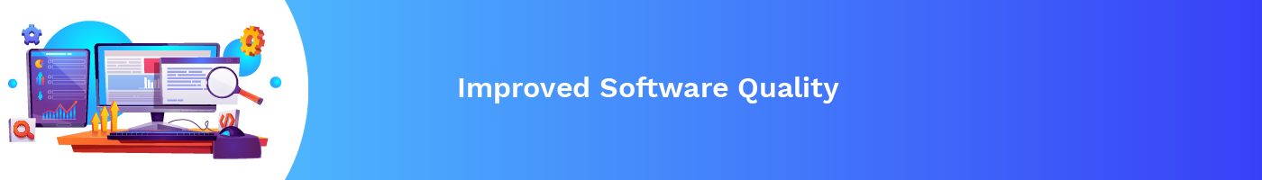 improved software quality